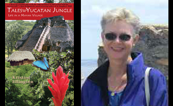 Photo of author Kristine Ellingson and the cover of her book Tales of the Yucatan Jungle